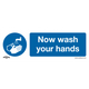 Now Wash Your Hands Safety Sign